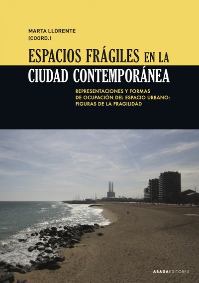 Espacios frágiles en la ciudad contemporánea. Nou llibre coordinat per la professora Marta Llorente